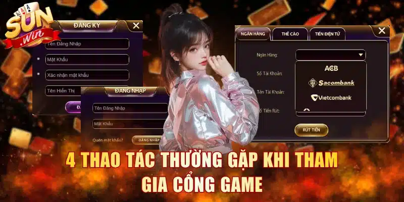 4 thao tác thường gặp khi tham gia cổng game