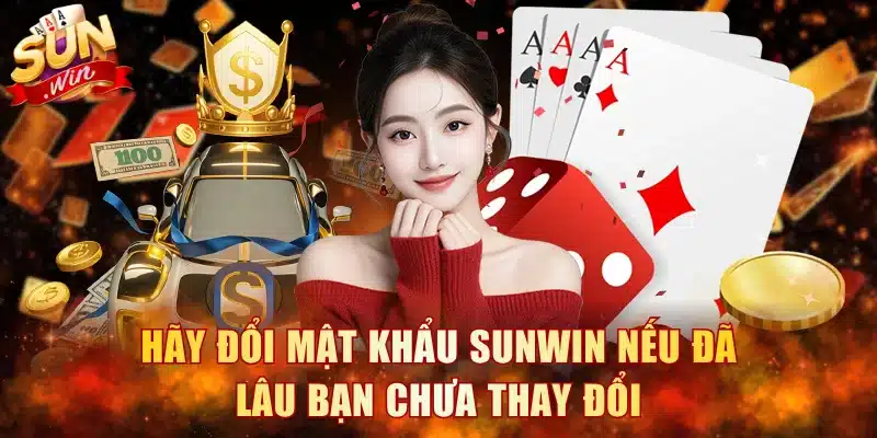 Đổi mật khẩu Sunwin nếu đã quá lâu bạn chưa thay đổi