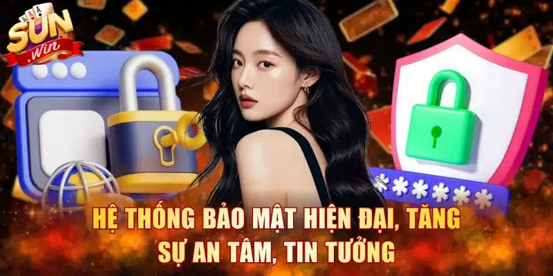 Hệ thống bảo mật hiện đại, tăng sự an tâm, tin tưởng