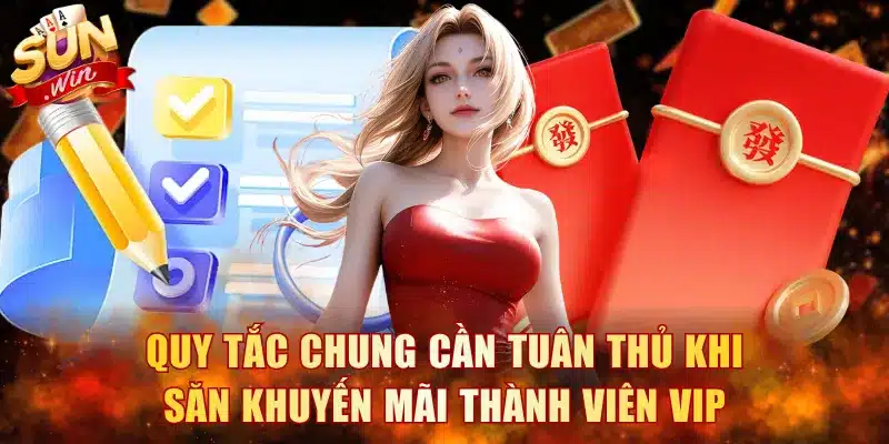 Quy tắc chung cần tuân thủ khi săn khuyến mãi thành viên VIP