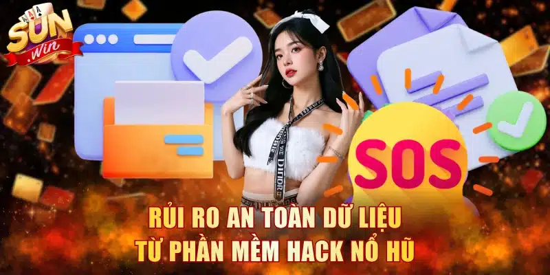 Rủi ro an toàn dữ liệu từ phần mềm hack nổ hũ