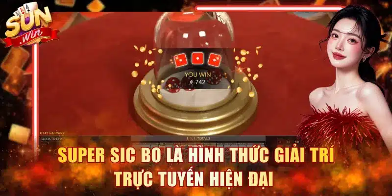 Super Sic Bo là hình thức giải trí trực tuyến hiện đại 