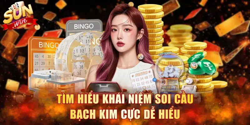 Tìm hiểu khái niệm soi cầu bạch kim cực dễ hiểu