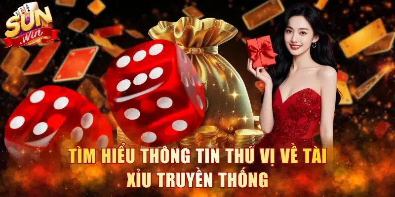 Tìm hiểu thông tin thú vị về Tài Xỉu truyền thống