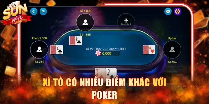Xì tố có nhiều điểm khác với Poker